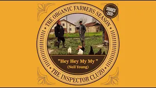 The Inspector Cluzo - The Organic Farmers Seasons-Summer 2020 - Hey Hey My My (Neil Young)