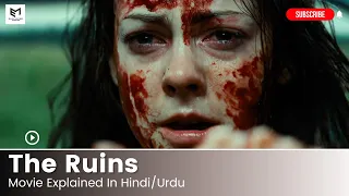 The Ruins Movies Explained in Hindi/Urdu | Complete Analysis and Plot Summary