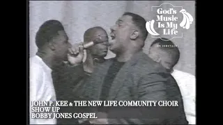 John P. Kee & the New Life Community Choir--Show Up