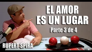 Rupert Spira 🔴 El Amor es un Lugar ✅ Parte 3 de 4