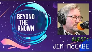 BEYOND THE KNOWN Podcast Guest Jim McCabe