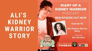 Ali's Kidney Warrior Story: Diary of a Kidney Warrior Podcast Episode 55.