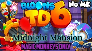 BTD6 - Midnight Mansion - Magic Monkeys Only | No Monkey Knowledge (MK) (ft. Quincy)