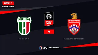 LIVE | KUCHING CITY FC vs KUALA LUMPUR CITY EXTENSION | PIALA MFL 2023 (PMFL7)