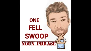 English Tutor Nick P Noun Phrase (382) One Fell Swoop - Origin