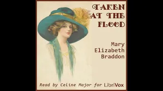 Taken at the Flood by Mary Elizabeth Braddon read by Celine Major Part 1/3 | Full Audio Book