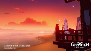 [Cover] Memories of the Eternal Oasis OST - Vocals only + Lake ambience | Genshin Impact