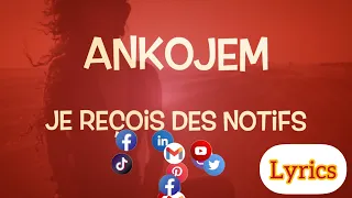 ANKOJEM - Je reçois des notifs(Lyrics) Prod by @HamzaJabri