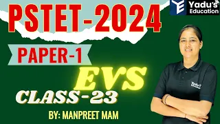 PSTET 2024 |  PSTET-1 | EVS  | Class-23 |  | YADU'S EDUCATION @ 11:00 AM