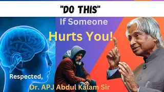 Dr. APJ Abdul Kalam Sir Motivational Quotes | Do This if Someone Hurts You | Life Lessons