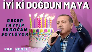 İyi ki Doğdun MAYA  |  Recep Tayyip Erdoğan REMİX - İsme Özel Doğum Günü Şarkısı