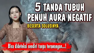 5 TANDA TUBUH PENUH DENGAN AURA NEGATIF BESERTA SOLUSINYA | AURA DALAM TUBUH GELAP