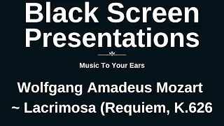 Music To Your Ears... Mozart - Lacrimosa (Requiem, K.626) • Inspiration • Meditation • Relaxation