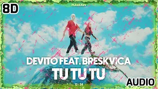 DEVITO X BRESKVICA - TU TU TU [8D AUDIO] 🎧