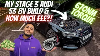 THE ULTIMATE STAGE 3 AUDI S3 8V BUILD (540BHP/670NM) & HOW MUCH IT COST ME! *HONEST* | S3Ranj