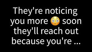 💌They're becoming more aware of your presence, and soon they'll reach out because you're...