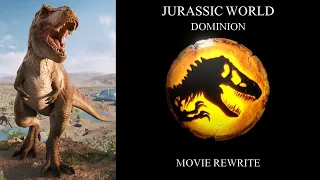 Jurassic World: Dominion - Movie Rewrite