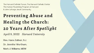 Preventing Abuse and Healing the Church: 20 Years After Spotlight - Panel Discussion