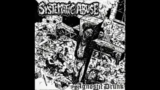 Systematic Abuse - 07 Addicted to Violence - Agnostic Drunk (2012)