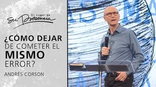 ¿Cómo dejar de cometer el mismo error? - Andrés Corson | Prédicas Cortas #98