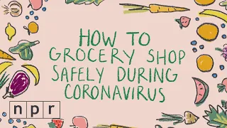 Six Tips For Safe Grocery Shopping During A Pandemic | Life Kit | NPR