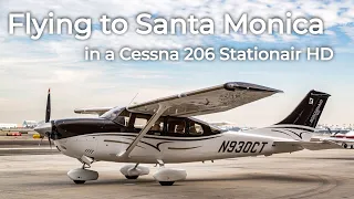 #56 Cessna T206H Stationair HD FOR SALE - Flying to Santa Monica KSMO