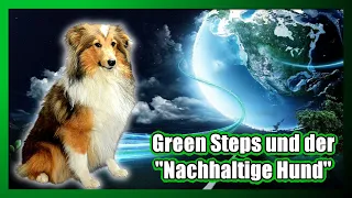 Green Steps und der "Nachhaltige Hund" - Ideologie versus Natur