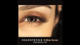 Headstrong - Even Angels Cry (ft Stine Grove) Official Video Progressive Mix