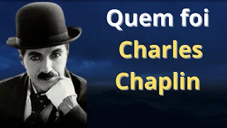 QUEM FOI CHARLES CHAPLIN.