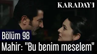 Karadayı 98.Bölüm | Mahir: ''Bu benim meselem''