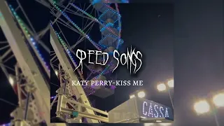 KATY PERRY-KISS ME/speed songs#tiktok #music #speed #song