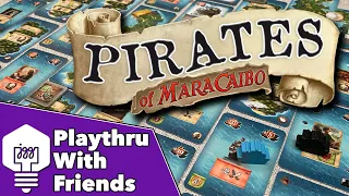 Pirates of Maracaibo - Playthrough With Friends