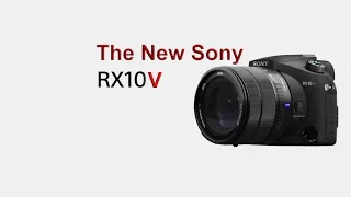 The New Sony Rx10V  release, The Sony Rx10iv replacement (4k)