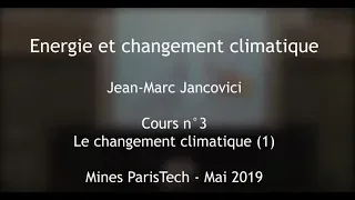 3 - Climate change (1) - Course at the Ecole des Mines 2019 - Jancovici