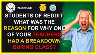r/students of reddit | What was the Reason for A Teacher Breakdown? Reddit students.