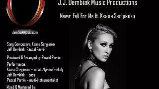 KSANA for J J  Dembiak Music Productions   ''Never Fell For Me''