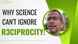 I Am Coming From You Science: Why Science Can't Ignore R3ciprocity!