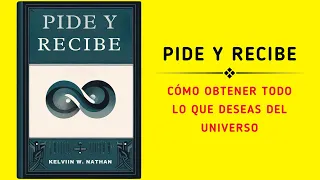 Pide Y Recibe: Cómo Obtener Todo Lo Que Deseas Del Universo (Audiolibro)