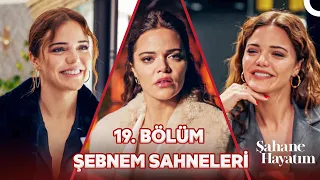 19. Bölüm Şebnem Sahneleri - Şahane Hayatım