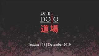 DNB Dojo Podcast #38 - Dec 2019