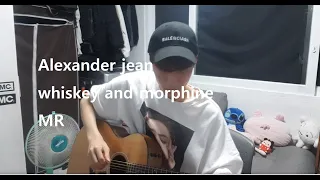 Alexander jean - whiskey and morphine MR Inst Acoustic 기타반주만 있는버전