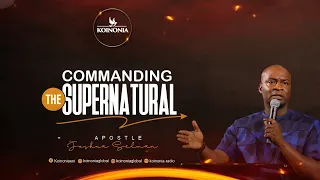 Koinonia Sunday Service [Commanding The Supernatural] With Apostle Joshua Selman 12I09I2021