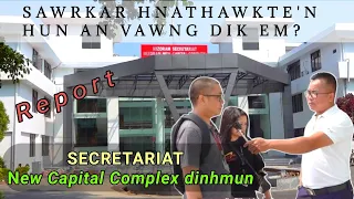 Sawrkar hnathawk ten Office hun an vawng dik em? | Report | Secretariat New Capital Complex |