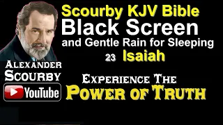 23 | Book of Isaiah | Black Screen & Gentle...Rain for Sleeping by Alexander Scourby.