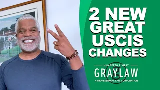 2 New Great Immigration Changes - USCIS News - Tips for USA Visa - GrayLaw TV