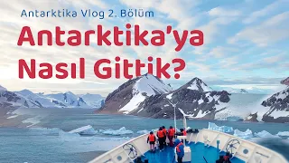 Antarktika’ya Nasıl Gittik? (2. Bölüm - Antarktika’nın Gizemli Dünyasına Yolculuk)