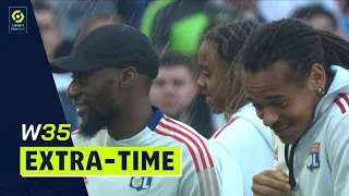 Extra-time : Week 35 - Ligue 1 Uber Eats / 2021-2022