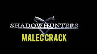 » SHADOWHUNTERS CRACK|| Malec edition [season 1&2]