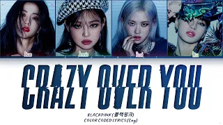 BLACKPINK Crazy Over You Lyrics (블랙핑크 Crazy Over You 가사) [Color Coded Lyrics/Eng]