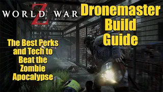 World War Z Dronemaster Build Guide
